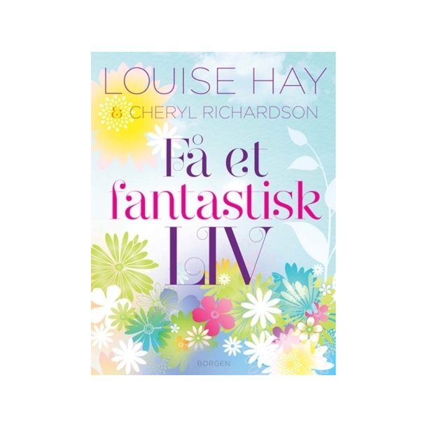 Hay, Louise/Richardson, Cheryl: F et fantastisk liv