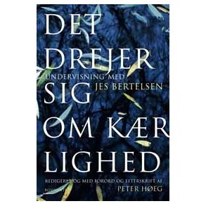Bertelsen, Jes : Det drejer sig om krlighed