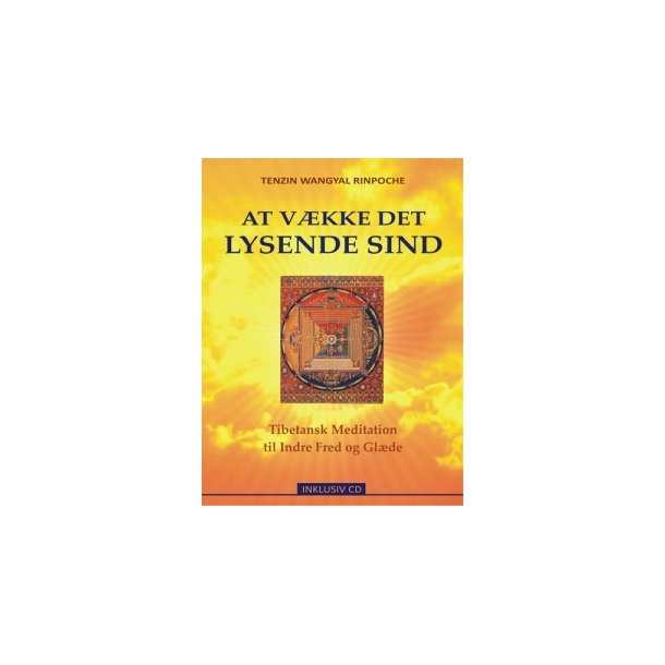 Wangyal, Tenzin: At vkke det lysende Sind