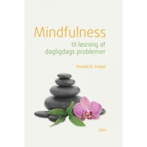 Siegel, Ronald D.: Mindfulness til lsning af daglidags problemer