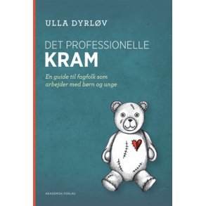 Dyrlv, Ulla: Det professionelle kram -en guide til fagfolk som arbejder med brn og unge