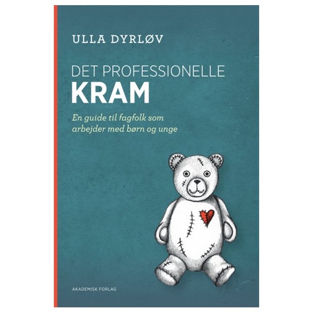 Dyrlv, Ulla: Det professionelle kram -en guide til fagfolk som arbejder med brn og unge