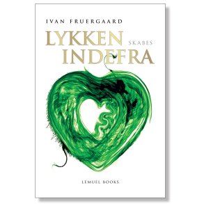 Fruergaard, Ivan : Lykken skabes indefra