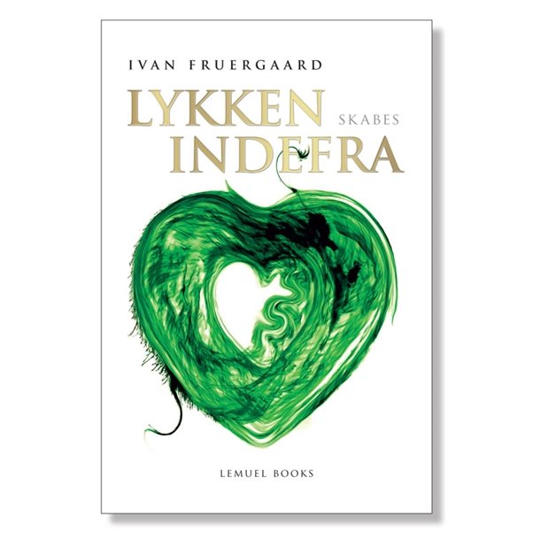 Fruergaard, Ivan : Lykken skabes indefra