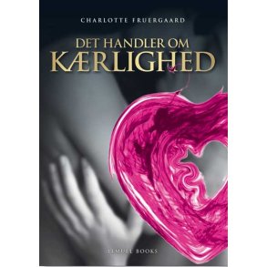 Fruergaard, Charlotte : Det handler om krlighed