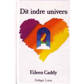 Caddy, Eileen  - Dit indre univers