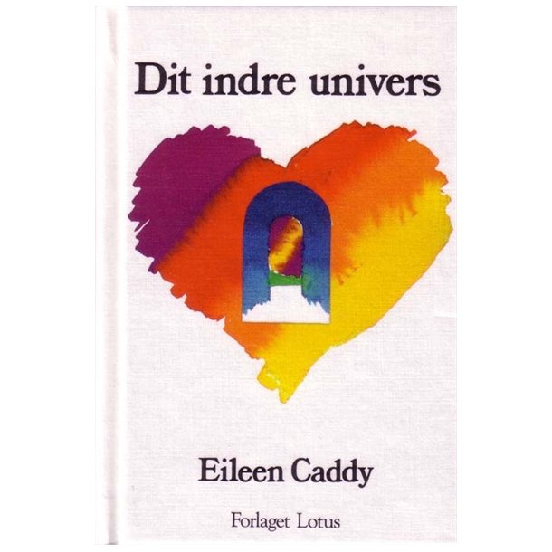 Caddy, Eileen  - Dit indre univers