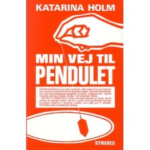 Holm, Katarina: Min vej til pendulet