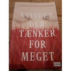 Nolen- Hoeksema, Susan: Kvinder der tnker for meget