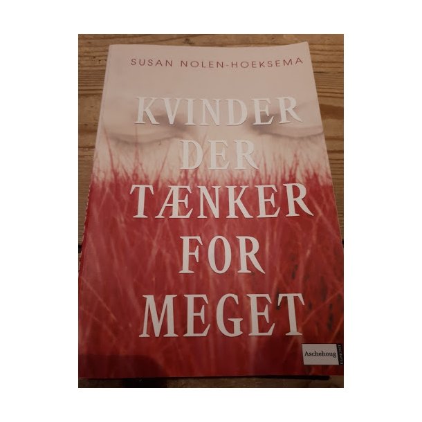 Nolen- Hoeksema, Susan: Kvinder der tnker for meget