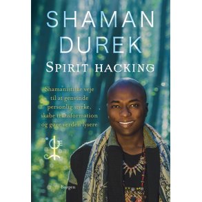 Durek, Shaman: Spirit-hacking