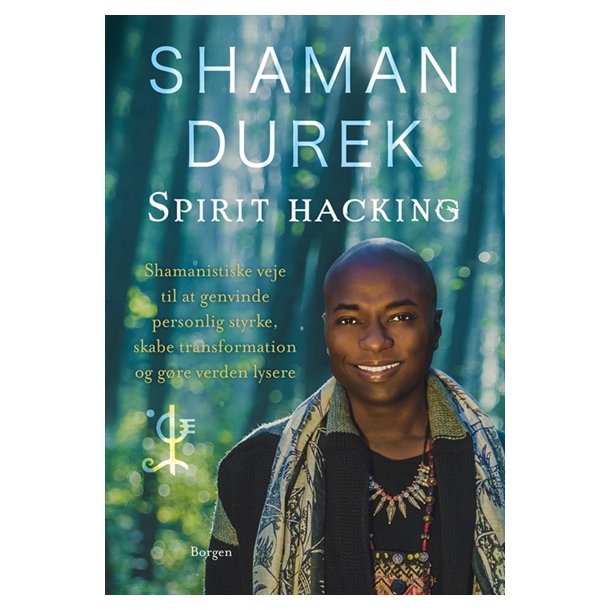 Durek, Shaman: Spirit-hacking