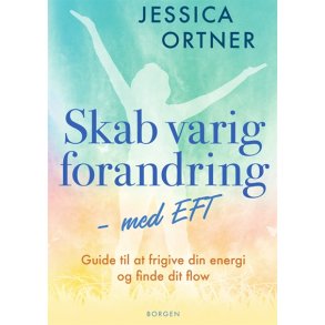 Ortner, Jessica: Skab varig forandring - med EFT