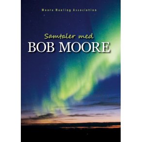 Moore Healing Association: Samtaler med Bob Moore