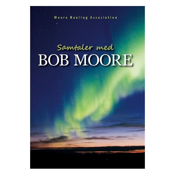 Moore Healing Association: Samtaler med Bob Moore