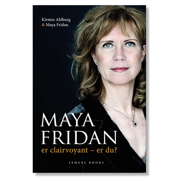 Kirsten Ahlburg &amp; Maya Fridan: MAYA FRIDAN er clairvoyant - er du?
