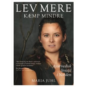 Juhl, Maria : Lev mere - kmp mindre