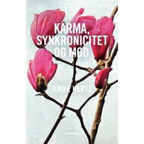 hertz, Rikke: Karma, synkronicitet og mod