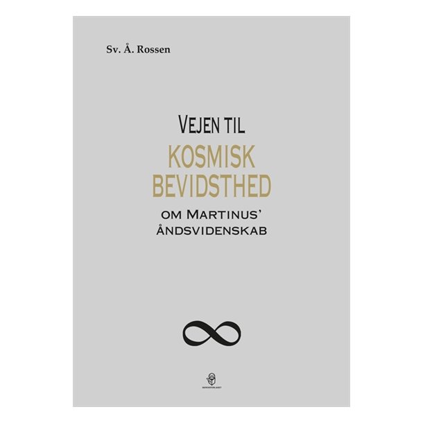 Rossen, Sv. .: Vejen til kosmisk bevidsthed - om Martinus ndsvidenskab