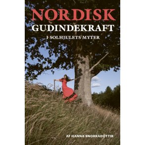 Snorradottir, Hanna: Nordisk gudindekraft i solhjulets myter