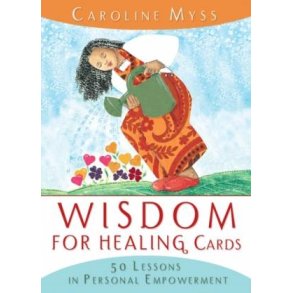 Myss, Caroline: Wisdom for the healing cards