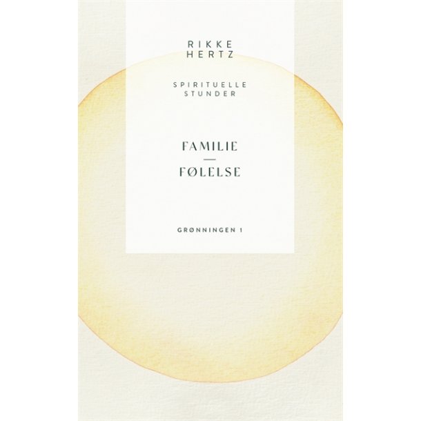 hertz, Rikke: Familie og flelse - spirituelle stunder