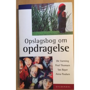 Varming, Ole, Poul Thomsen, Ss Bayer og Anna Poulsen: Opslagsbog om opdragelse