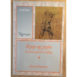 Knutsen, Eivind: Krop og psyke - balance gennem rolfing