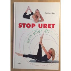 Borg, Bettina: Stop uret - i form efter 40