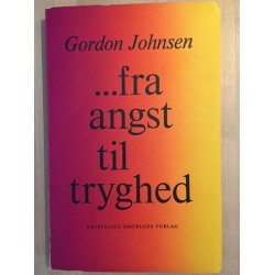 Johnsen, Gordon: Fra angst til tryghed