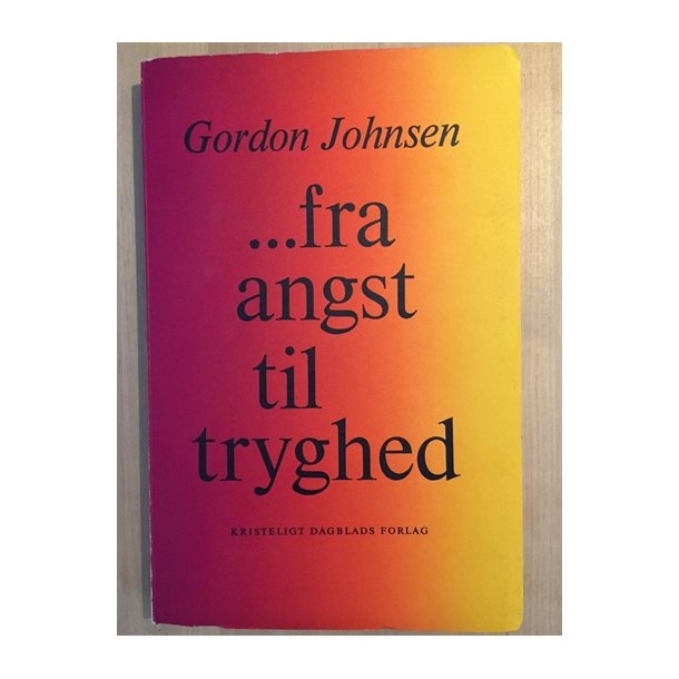 Johnsen, Gordon: Fra angst til tryghed