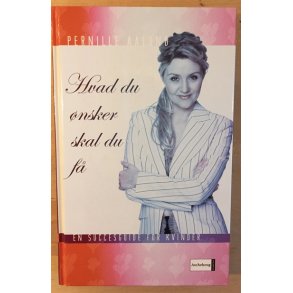 Aalund, Pernille: Hvad du nsker skal du f