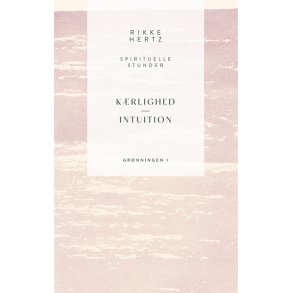 Hertz, Rikke: Krlighed og intuition - spirituelle stunder