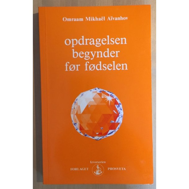 Aivanhov, Omraam Mikhael: Opdragelsen begynder fr fdselen